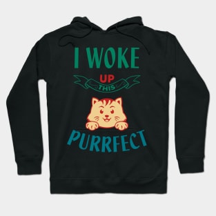 I woke up this Purrfect Hoodie